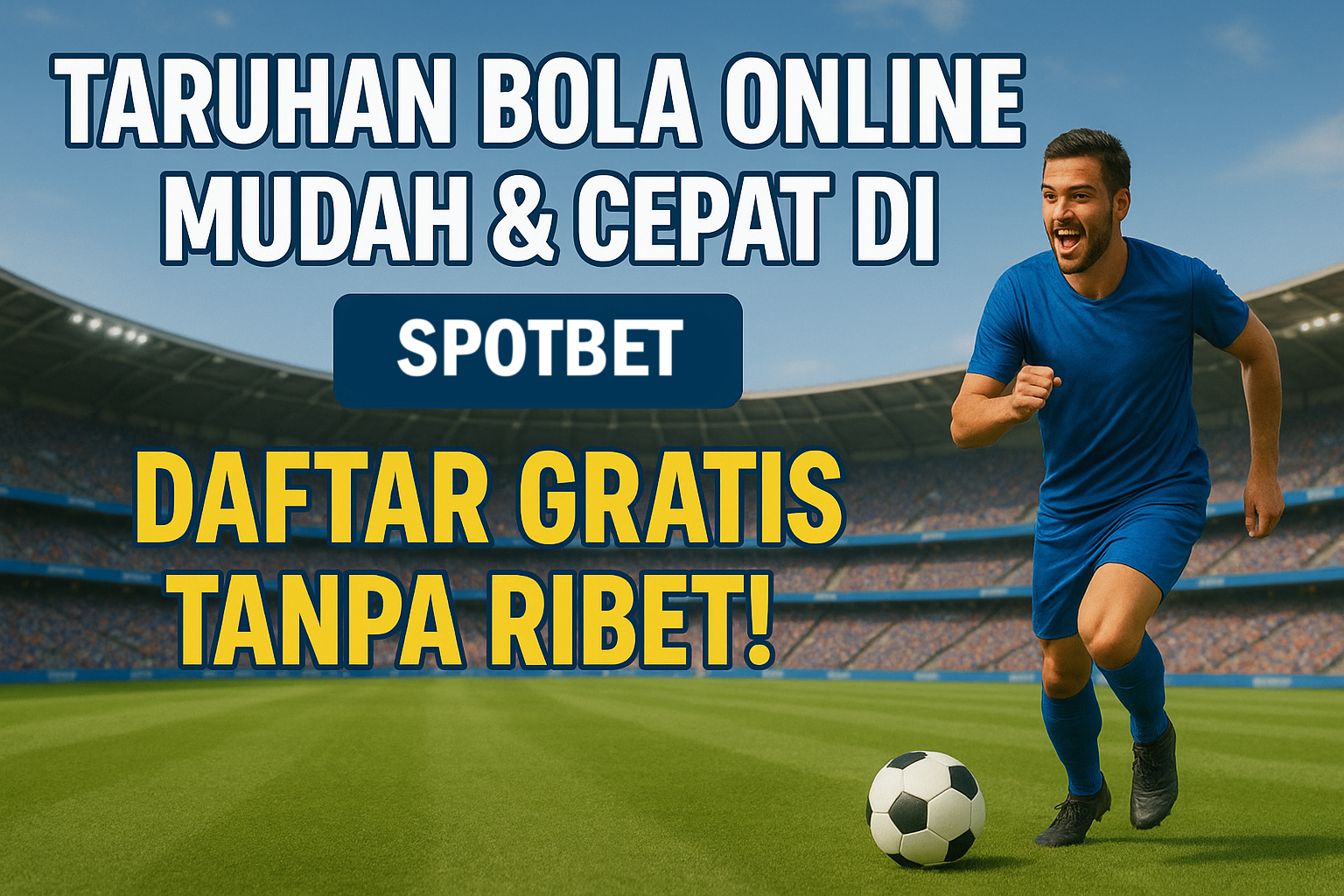 Taruhan Bola Online Mudah & Cepat di SpotBet – Solusi Terbaik untuk Penggemar Sepak Bola